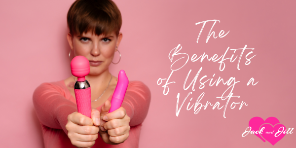 The Benefits of Using a Vibrator
