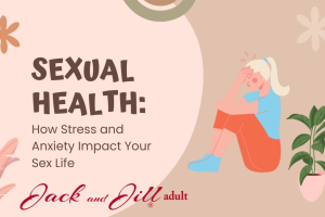 Sexual Health: How Stress and Anxiety Impact Your Sex Life