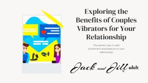 Exploring couples vibrators for your relationship