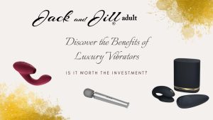 discover the benefits of luxury vibrators