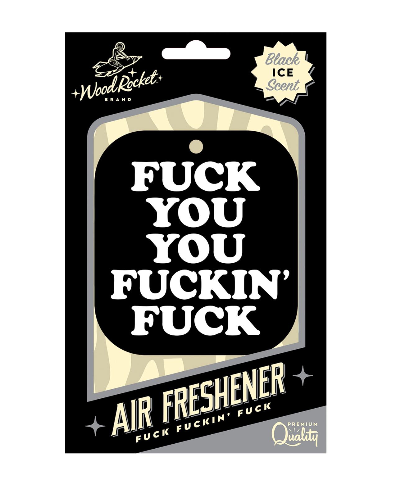 “Fuck You You Fucking Fuck” cardboard paper Air Freshener! Featuring a Black Ice Scent.