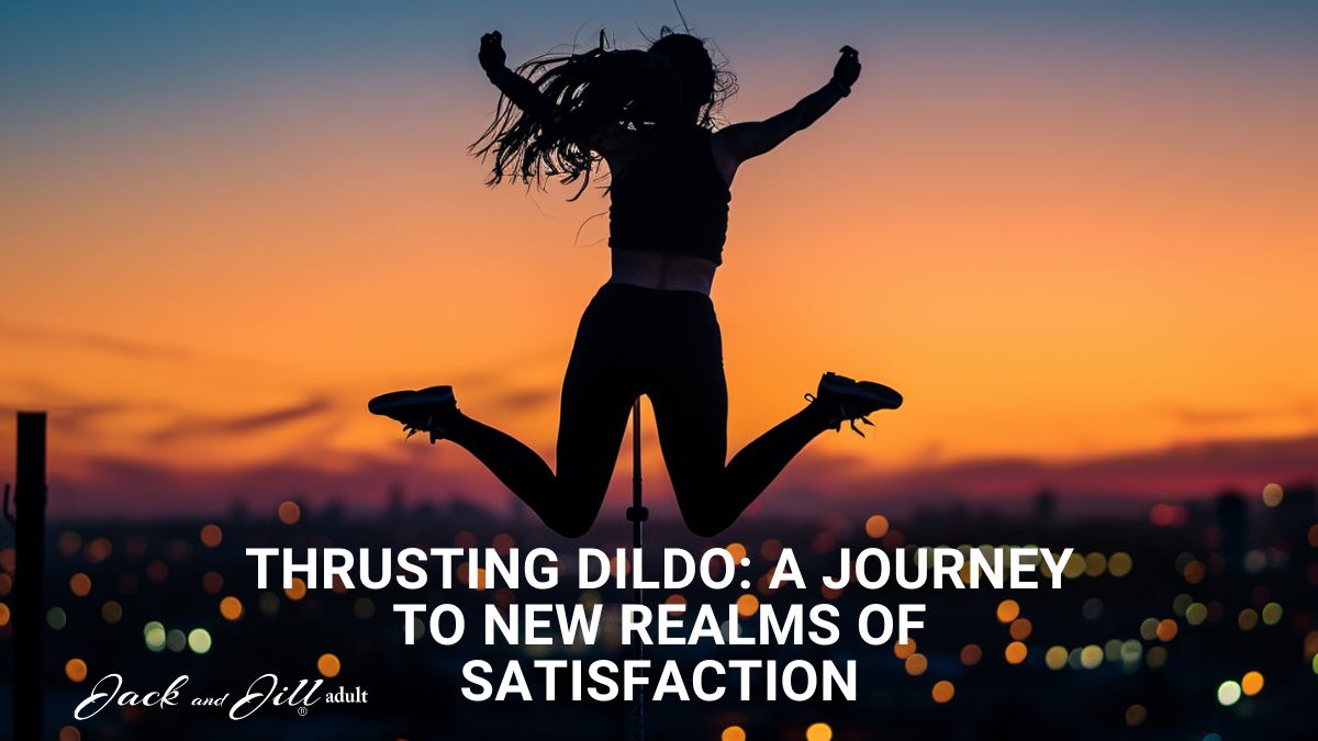 Thrusting Dildo Journey