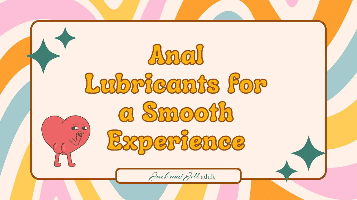 Anal Lubricants for a Smooth Experience
