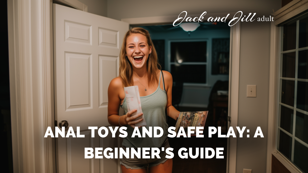 Anal Toys and Safe Play