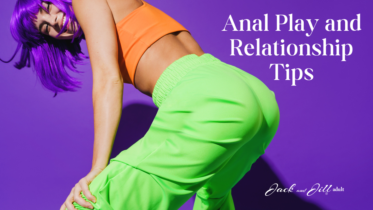 Anal Play and Relationship Tips