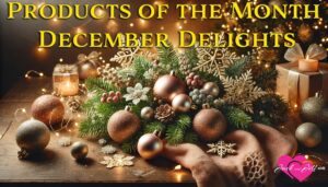 Products of the Month: December Delights