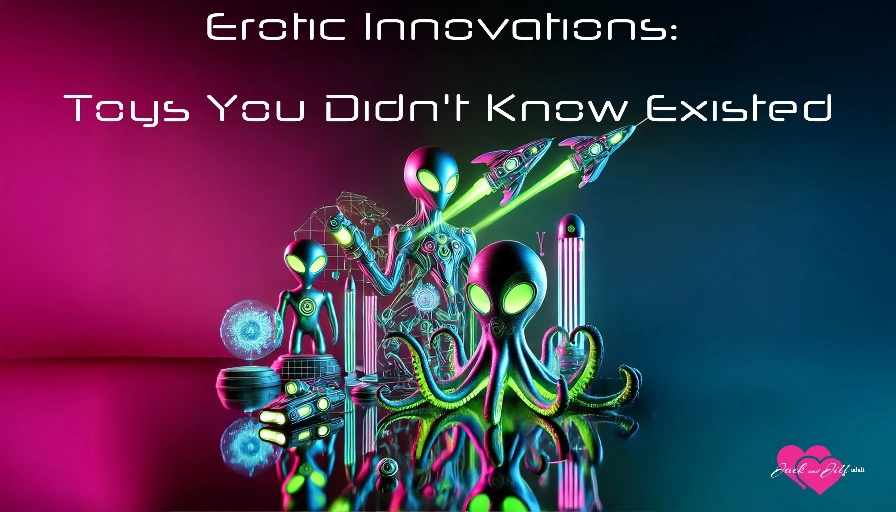 Erotic Innovations- Toys You Didn't Know Existed