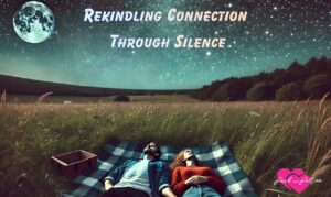 Rekindling Connection Through Silence